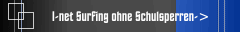 I-net Surfing ohne Schulsperren->